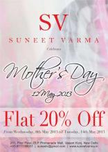 Suneet Varma Celebrates Mother's Day, Flat 20 % off, 8 to 14 May 2013, DLF Promenade, Vasant Kunj, Delhi