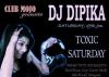 Events in Gurgaon - Toxic Saturday with DJ Dipika on 19 January 2013 at Club MOJO DT City Centre Mall Gurgaon, 8.pm