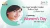 Events in Delhi, Celebrate Women's Day, Pacific Mall, Free physician consultation, Max Super Speciality Hospital,  8 -10 March 2013
