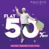 Flat 50% off at Pacific Mall Tagore Garden  21st & 22nd December 2019